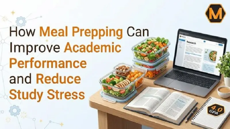 How Meal Prepping Can Improve Academic Performance and Reduce Study Stress
